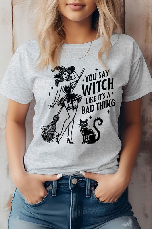 6 COLORS - You Say Witch Like It's Bad Thing Graphic Tee