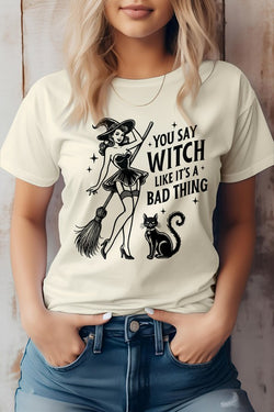 6 COLORS - You Say Witch Like It's Bad Thing Graphic Tee