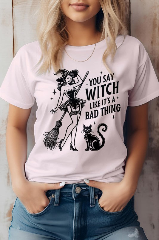 6 COLORS - You Say Witch Like It's Bad Thing Graphic Tee