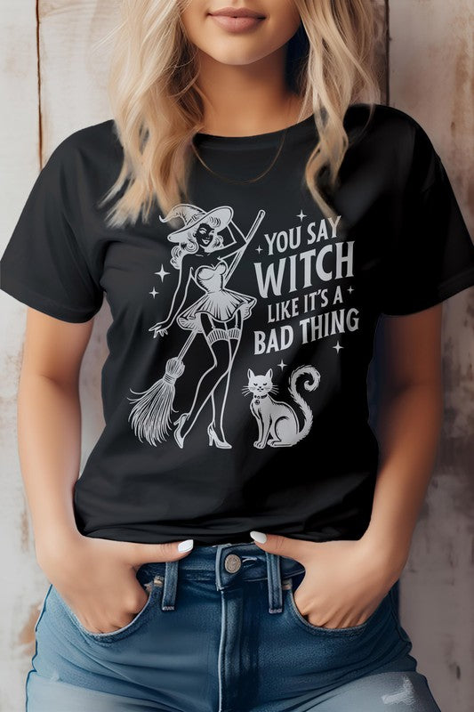 6 COLORS - You Say Witch Like It's Bad Thing Graphic Tee